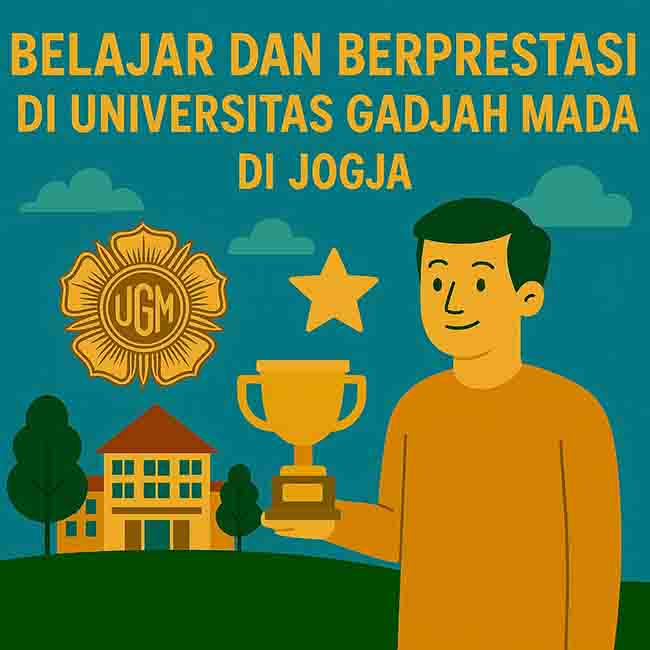 Universitas Gadjah Mada: Tempat Belajar dan Berprestasi di Jogja